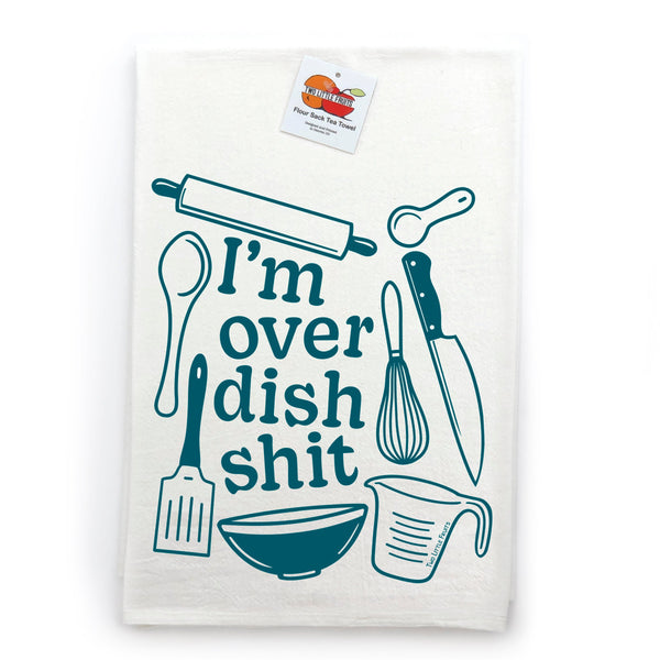 a dish towel with the words i'm over dish shit on it