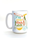 I'm Over Dish Sh*t illustrated mug by Two Little Fruits