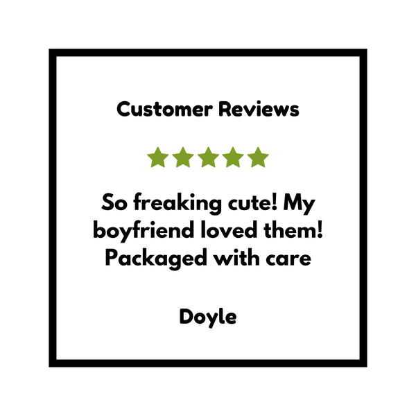 a sign that says customer review, so freaking cut my boyfriend loved them packaged with