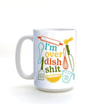 Funny Coffee Mug Gift - I'm Over Dish Shit Hand - Illustrated Ceramic Mug, 15 Oz - Mug - Two Little Fruits - Two Little Fruits