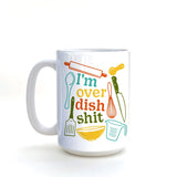 Funny Coffee Mug Gift - I'm Over Dish Shit Hand - Illustrated Ceramic Mug, 15 Oz - Mug - Two Little Fruits - Two Little Fruits