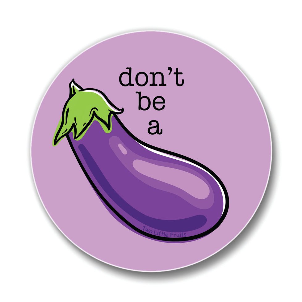 Funny Drink Coasters – 4" Ceramic "Don't Be A" Eggplant Design - Coasters - Two Little Fruits - Two Little Fruits