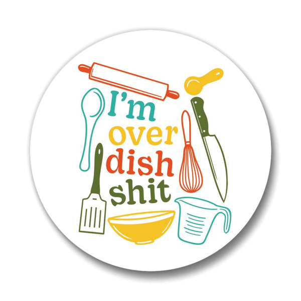 Funny Drink Coasters - "I'm Over Dish Shit" Colorful 4" Ceramic Coaster - Coasters - Two Little Fruits - Two Little Fruits