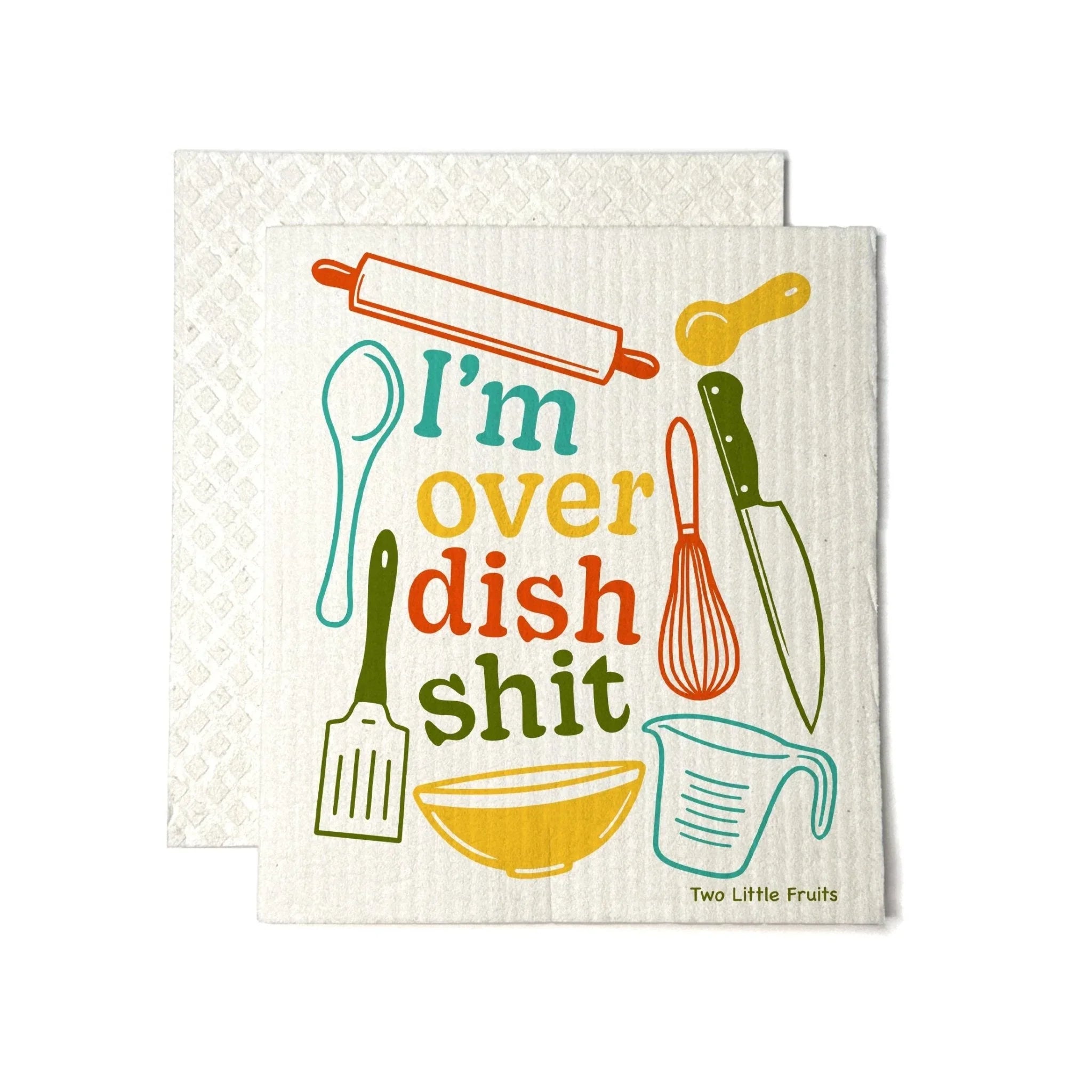 I'm Over Dish Shit Eco-Friendly illustrated swedish dishcloth by Two Little Fruits