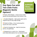 The image is a promotional graphic for a business called "Two Little Fruits Magnetic Bottle Openers". It features a green and white color scheme with various descriptions of the product, including its unique and fun design, durability, and functionality as a gift for someone who enjoys a cold drink. The image also highlights that the product is designed by the business owner and is made from their backyard studio.