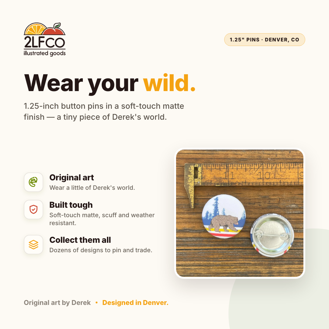 Bear Button Pin — illustrated by Two Little Fruits, made in Denver