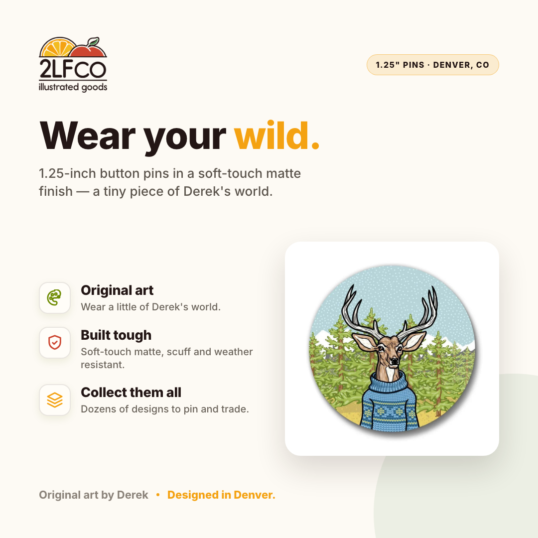 1.25" Sweater Buck Button Pin — illustrated by Two Little Fruits, made in Denver