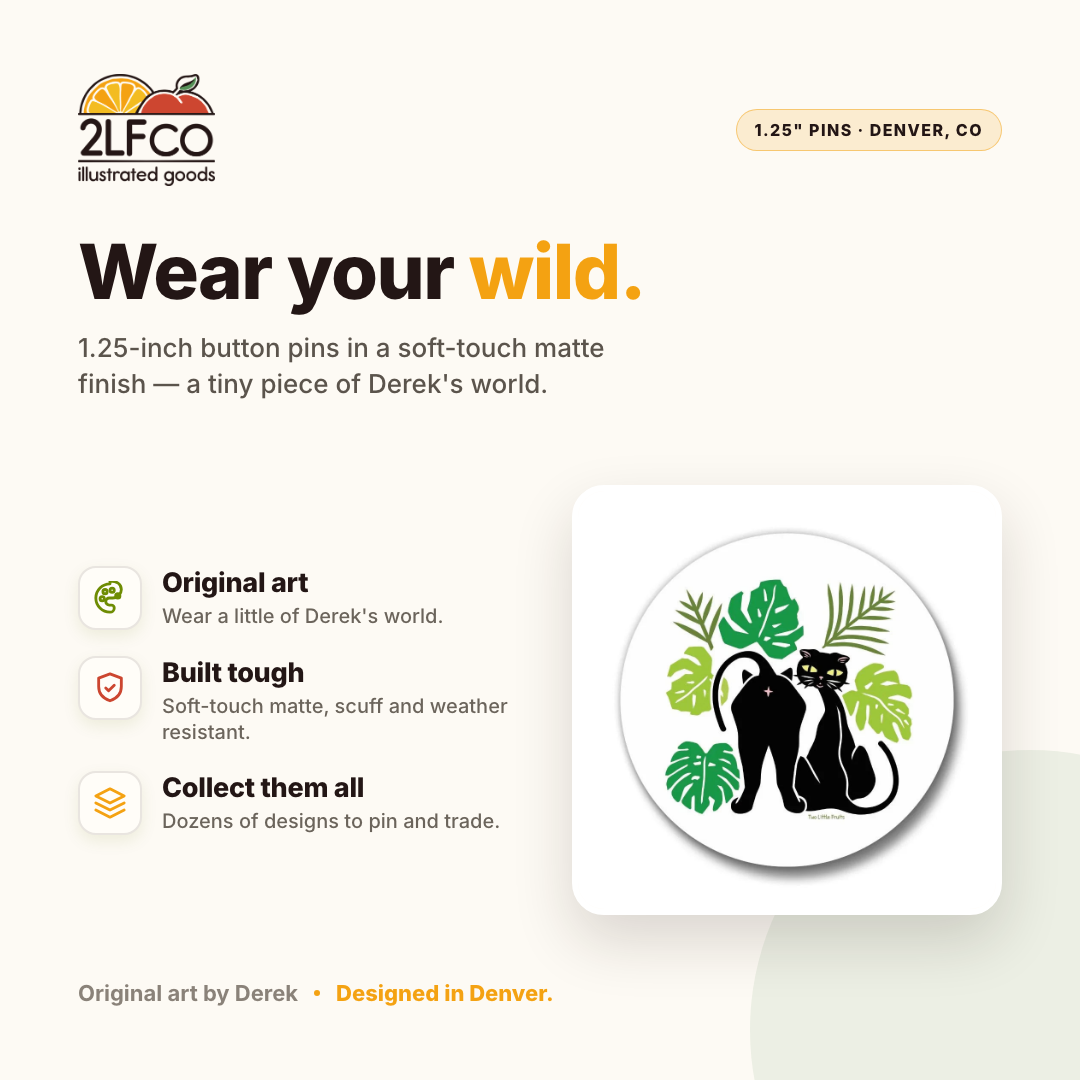 Cat Accessories Button Pin — illustrated by Two Little Fruits, made in Denver