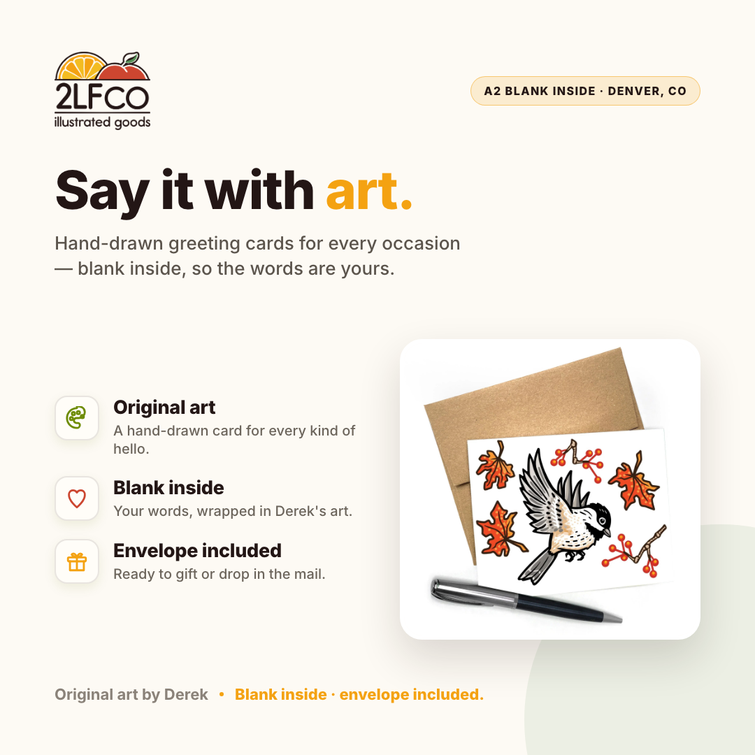 Chickadee Greeting Card — illustrated by Two Little Fruits, made in Denver