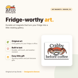 Crabby Before Coffee Crab Fridge Magnet — illustrated by Two Little Fruits, made in Denver