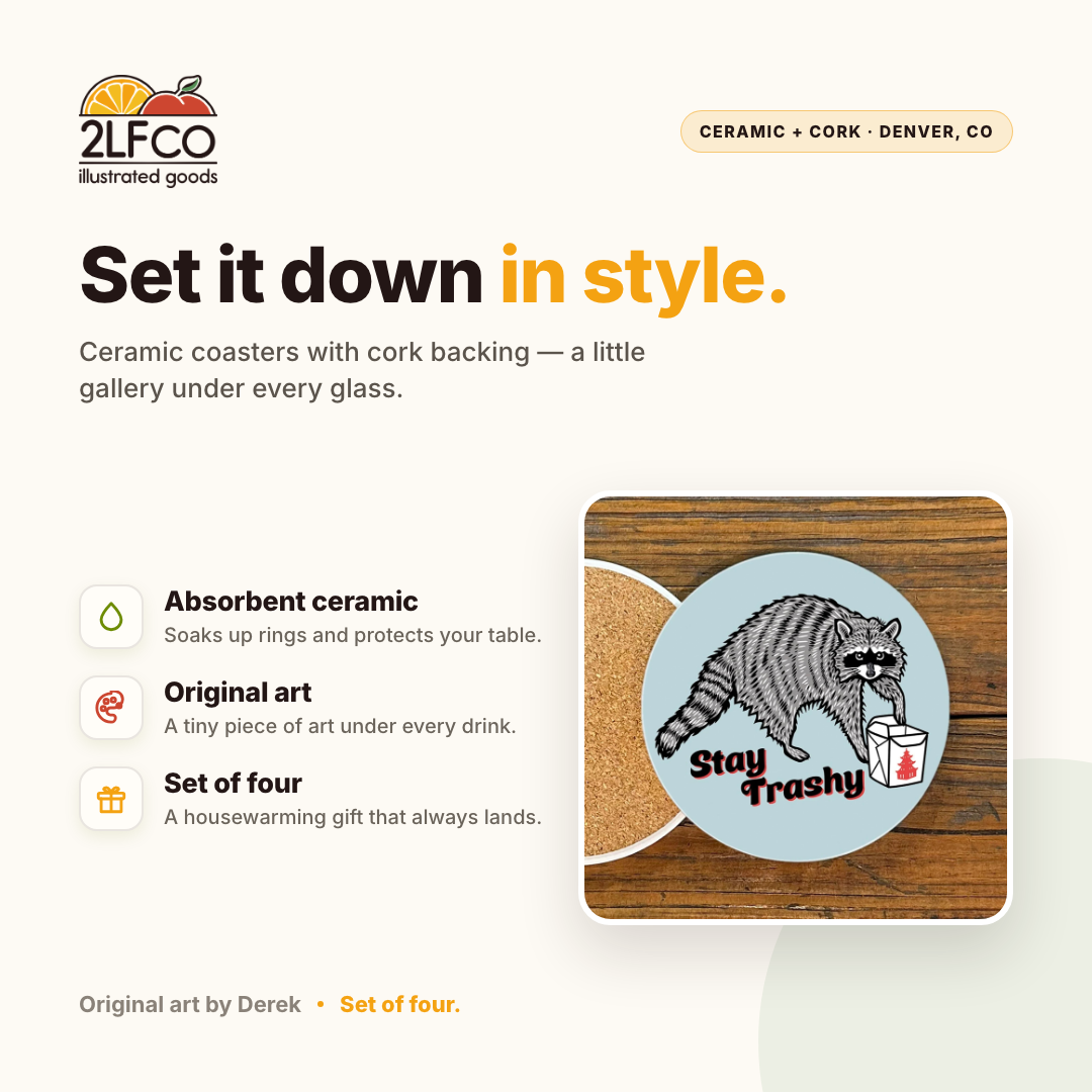 Stay Trashy Raccoon Decorative Coffee Table Coaster — illustrated by Two Little Fruits, made in Denver