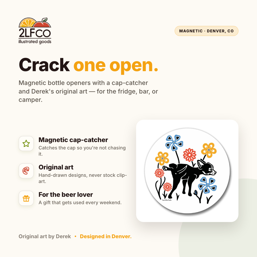 Dog Magnetic Bottle Opener — illustrated by Two Little Fruits, made in Denver