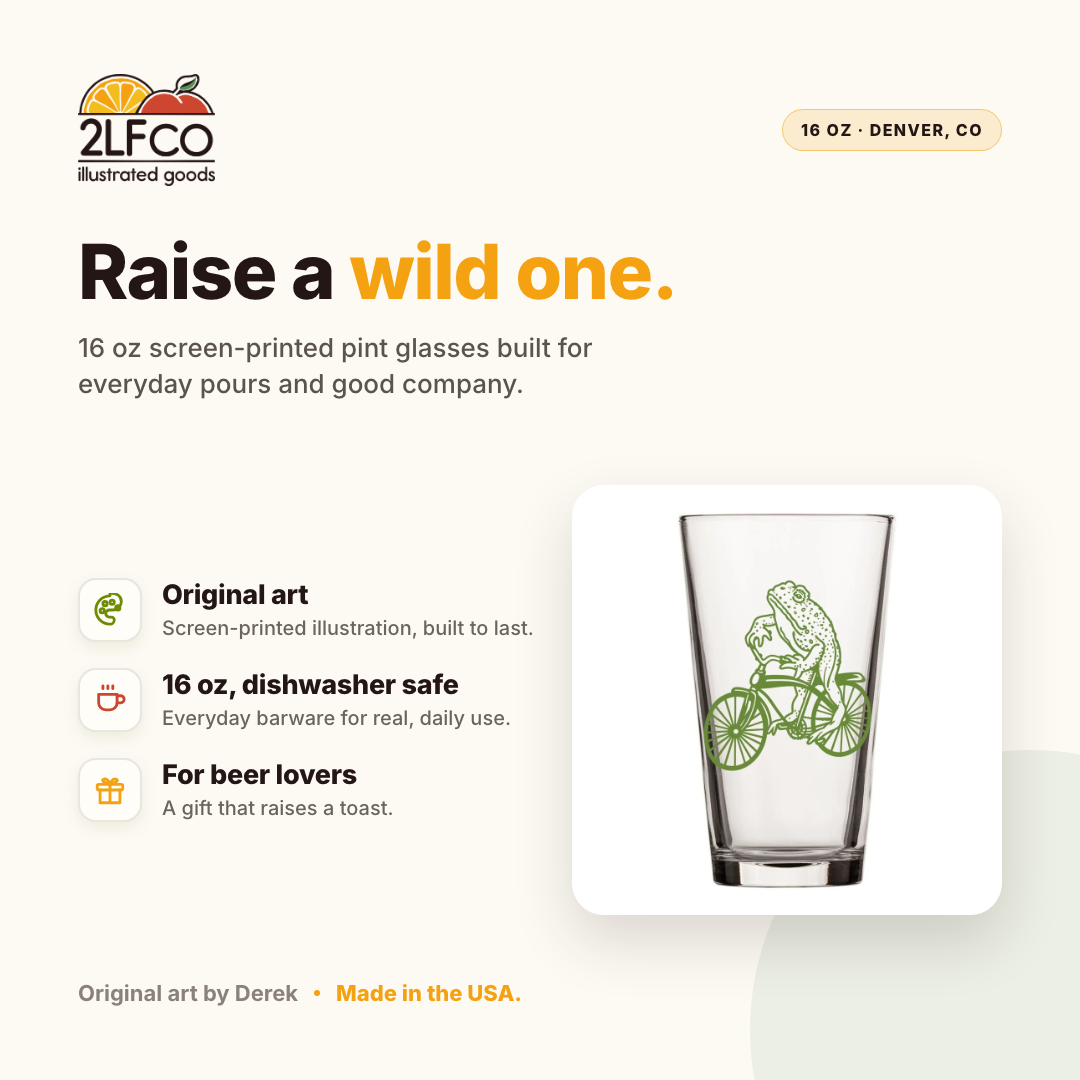 Frog Pint Glass — illustrated by Two Little Fruits, made in Denver