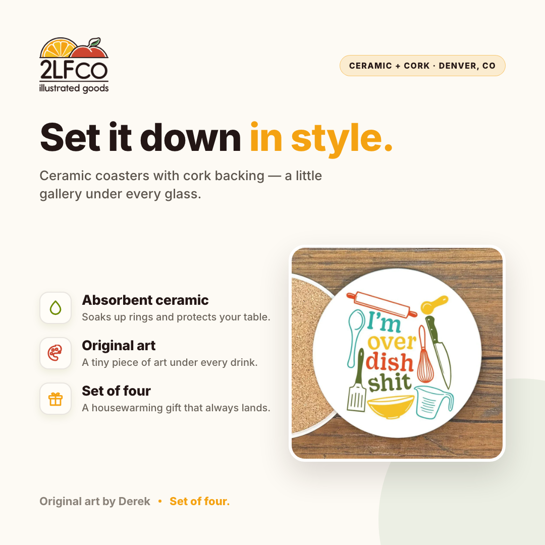 I'm Over Dish Sh*t Coaster — illustrated by Two Little Fruits, made in Denver