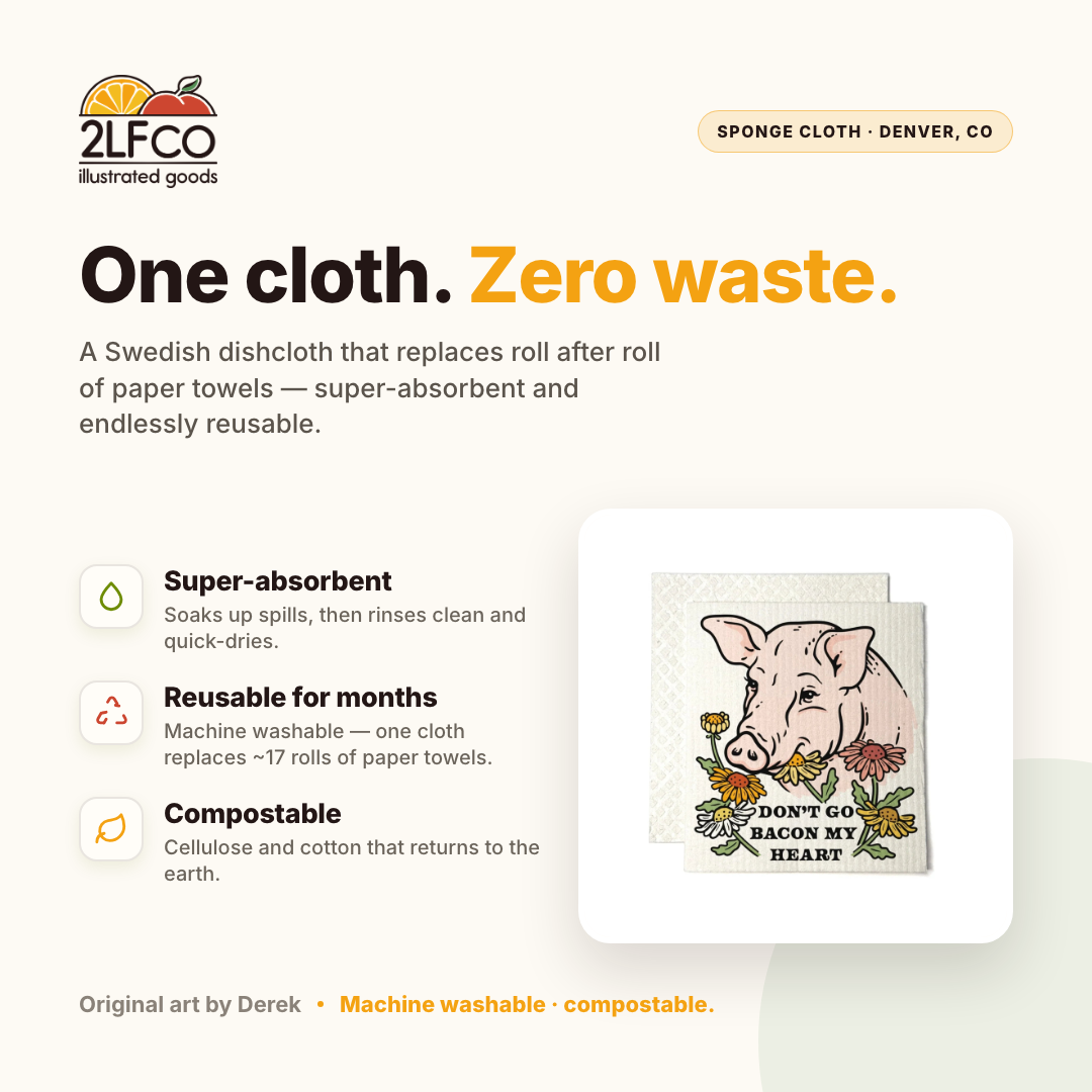 Don't Go Bacon My Heart Pig Swedish Dishcloth — illustrated by Two Little Fruits, made in Denver