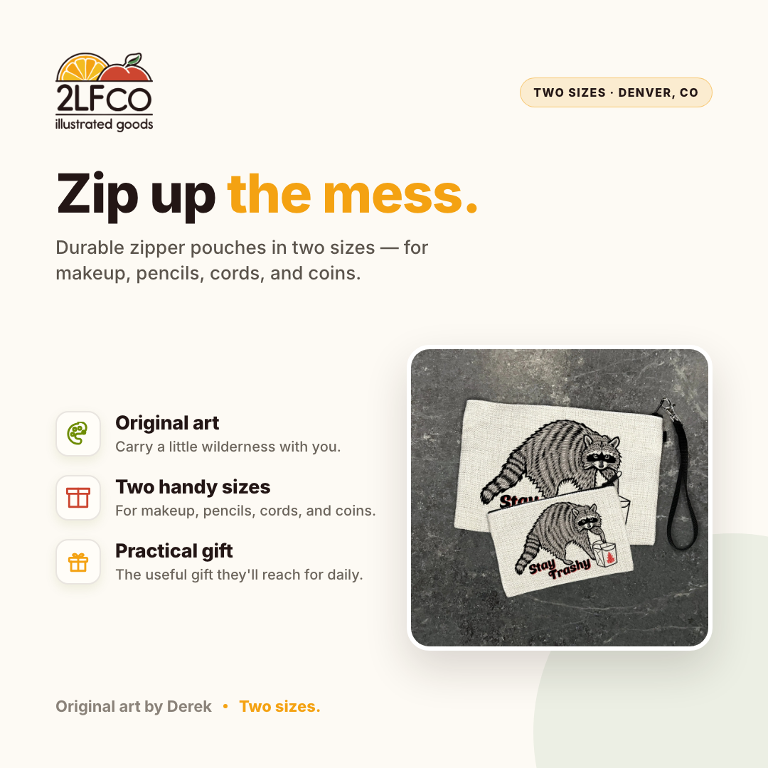 Stay Trashy Raccoon Zipper Pouch — illustrated by Two Little Fruits, made in Denver