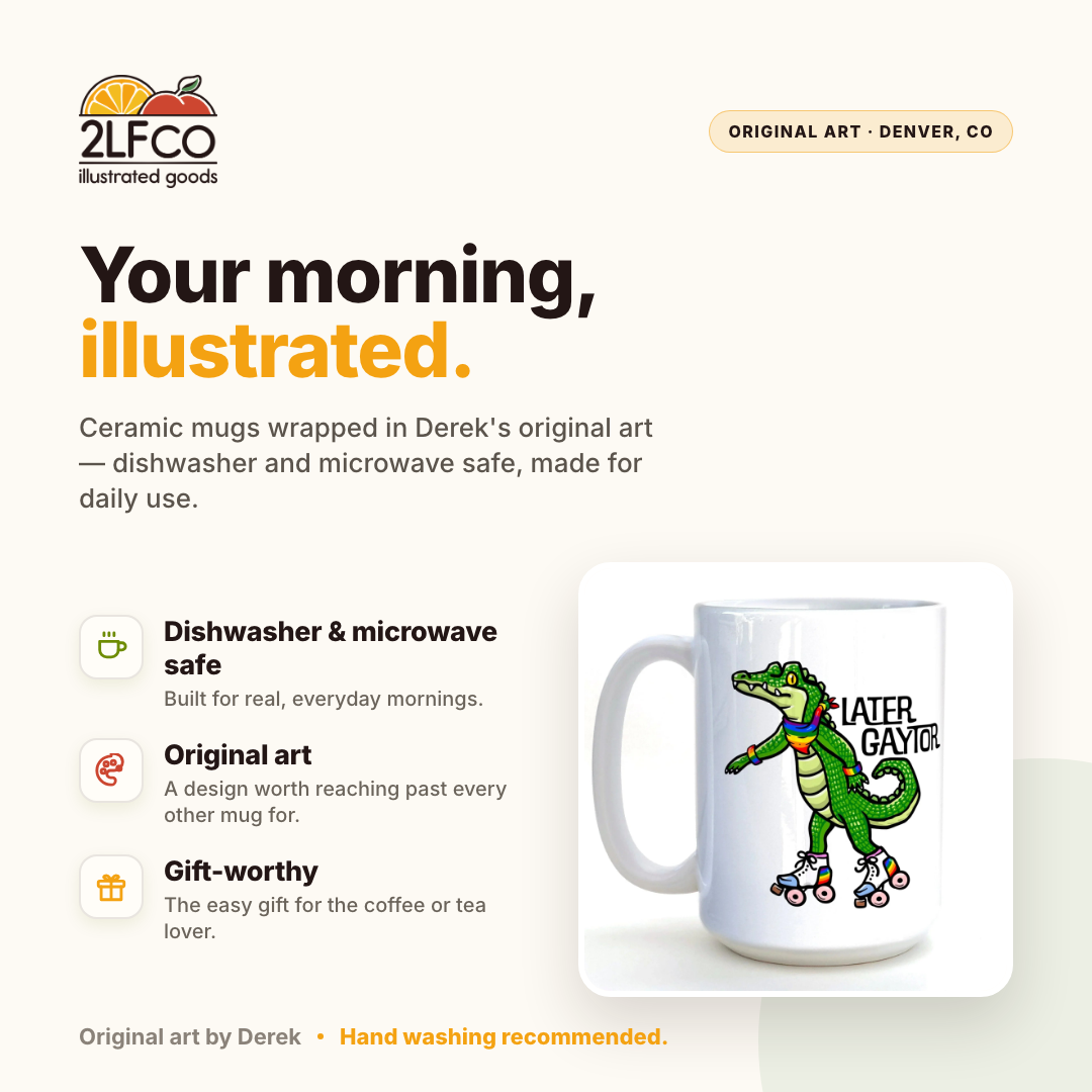 Later Gaytor Alligator Mug — Funny LGBTQ 15oz Ceramic — illustrated by Two Little Fruits, made in Denver