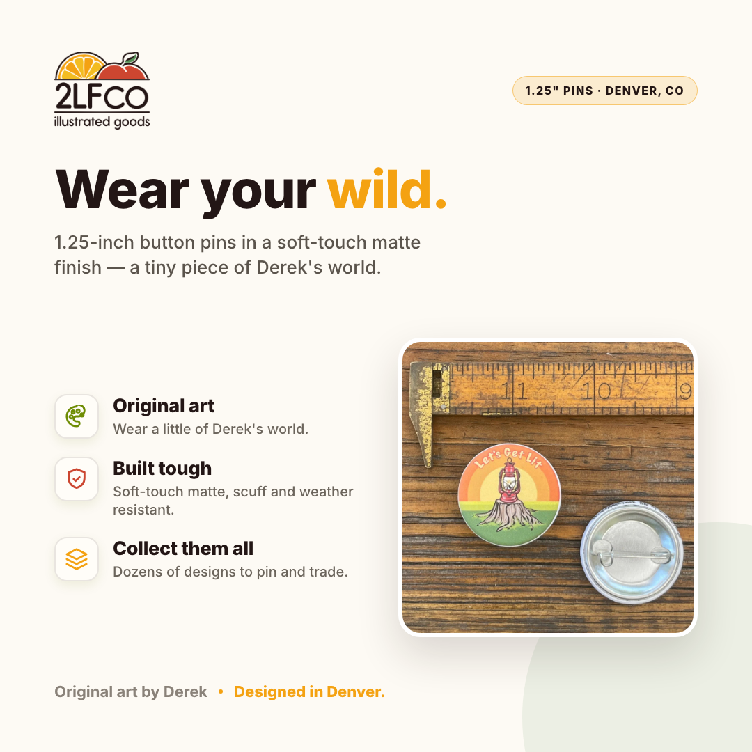 Let's Get Lit Camping Button Pin — illustrated by Two Little Fruits, made in Denver