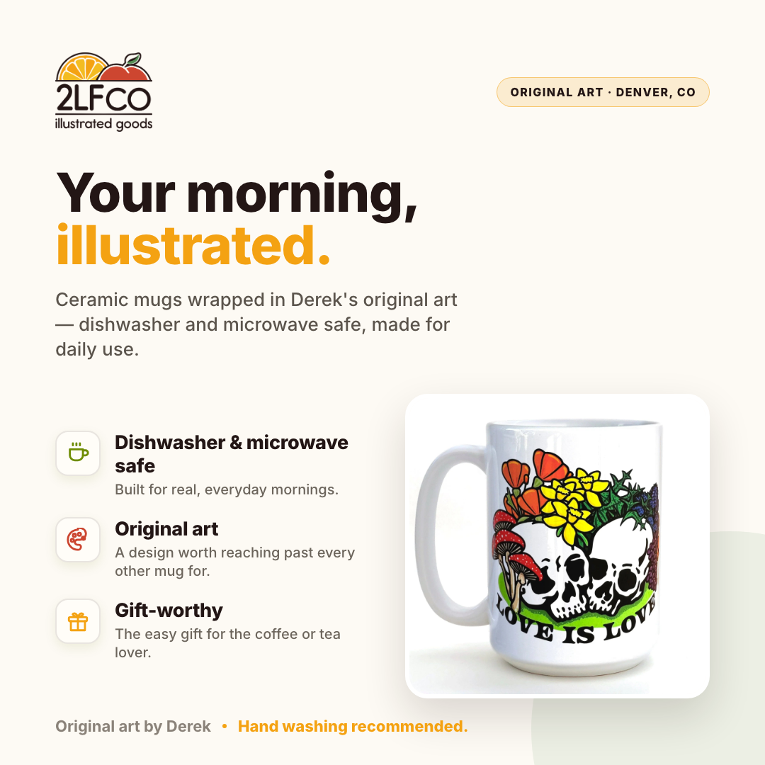 Love Is Mug — illustrated by Two Little Fruits, made in Denver