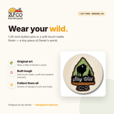 Stay Wild Buffalo Button Pin — illustrated by Two Little Fruits, made in Denver