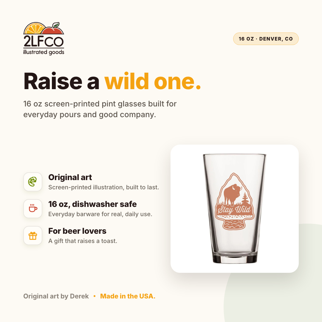 Stay Wild Buffalo Pint Glass — illustrated by Two Little Fruits, made in Denver