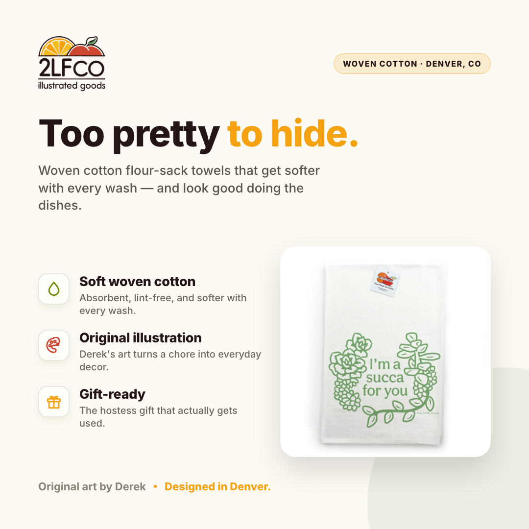 Succulent "I'm a succa for you" Tea Towel — illustrated by Two Little Fruits, made in Denver