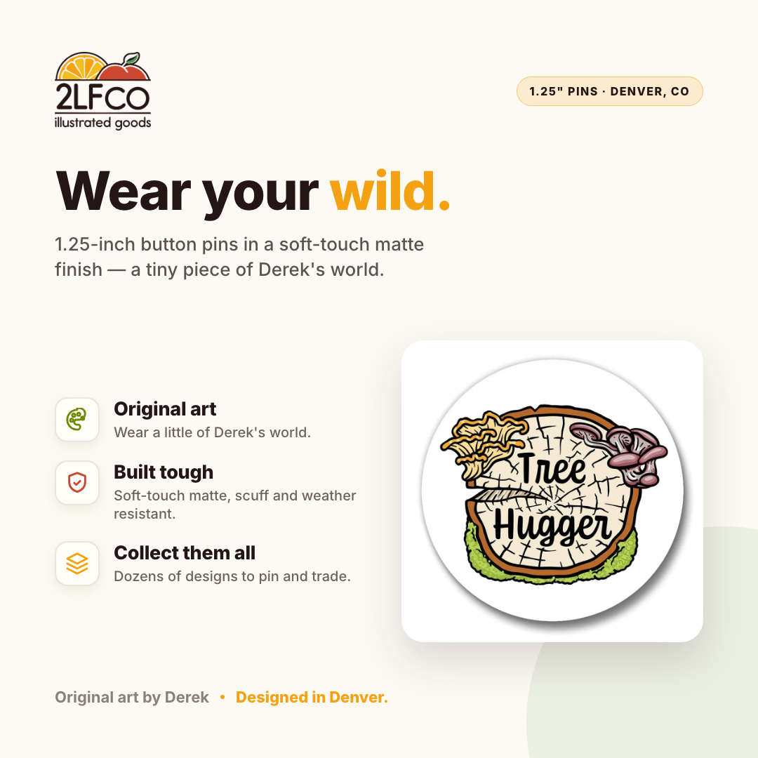 Tree Hugger Button Pin — illustrated by Two Little Fruits, made in Denver