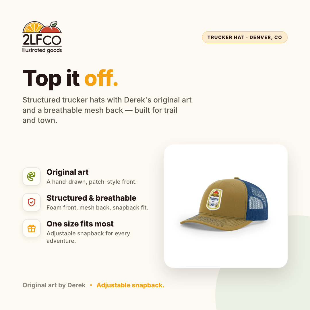 Nature And Shit Lightweight Trucker Hat — Snapback with Woven Patch — illustrated by Two Little Fruits, made in Denver