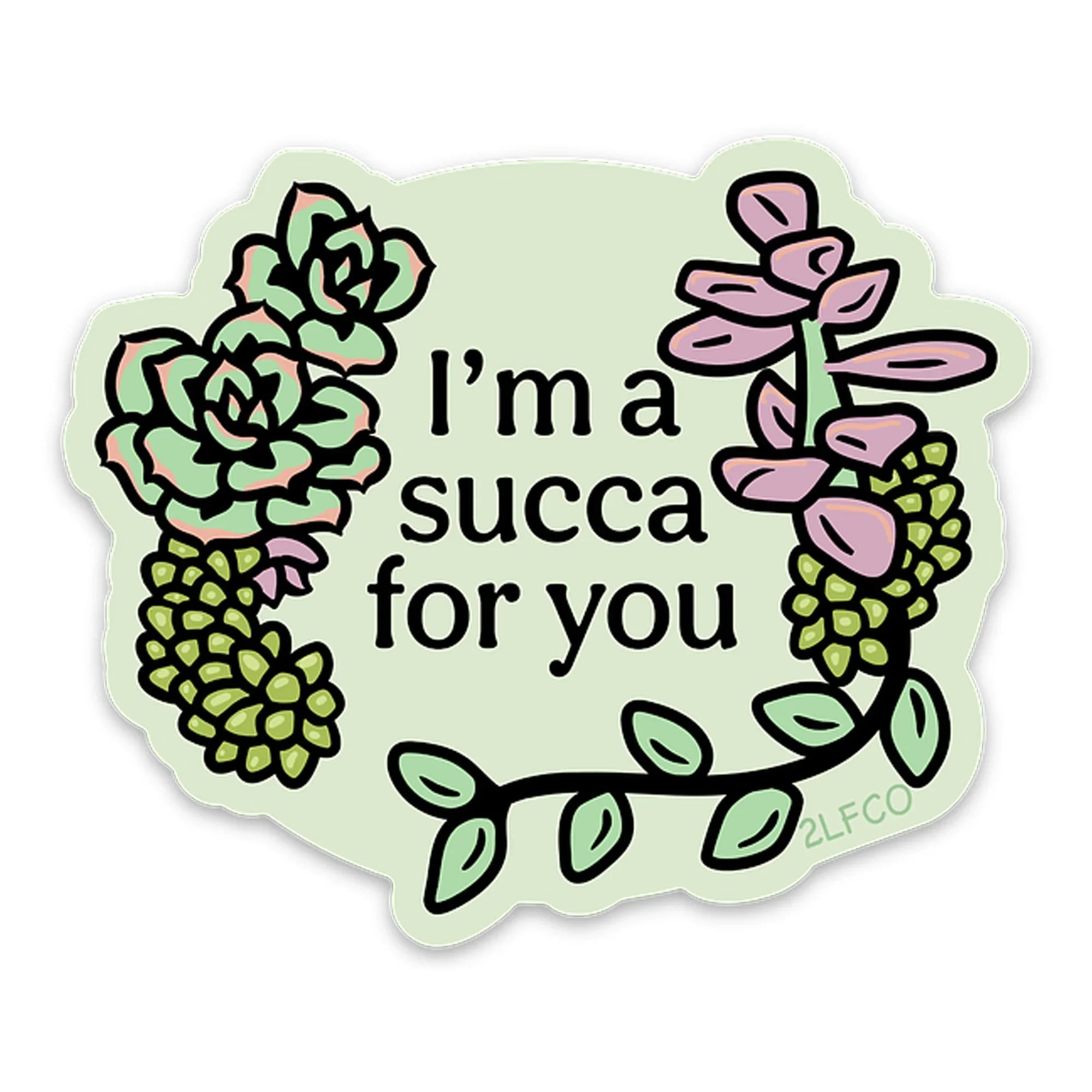I'm A Succa For You Succulent illustrated vinyl sticker by Two Little Fruits