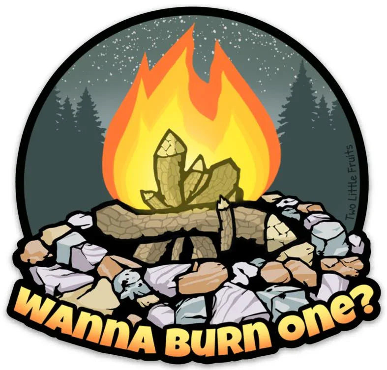 Campfire Stickers - Durable, Laminated "Wanna Burn One?" Vinyl Decal for Outdoor Enthusiasts