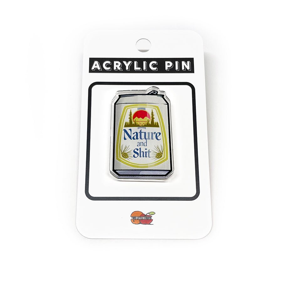 Funny Beer Pins - Nature And Shit Beer Can Acrylic Pin, 1.25 Inches With Rubber Clutch - Acrylic Pin - Two Little Fruits - Two Little Fruits