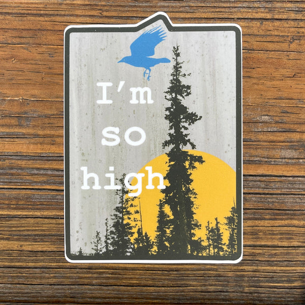 Funny cannabis sticker featuring a raven flying over a forest silhouette with the phrase 'I'm So High' and a bright yellow sun in the background.