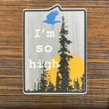 Funny Cannabis Sticker - I'm So High Vinyl Decal, Durable & Waterproof, Perfect for Every Surface - Sticker - Two Little Fruits - Two Little Fruits