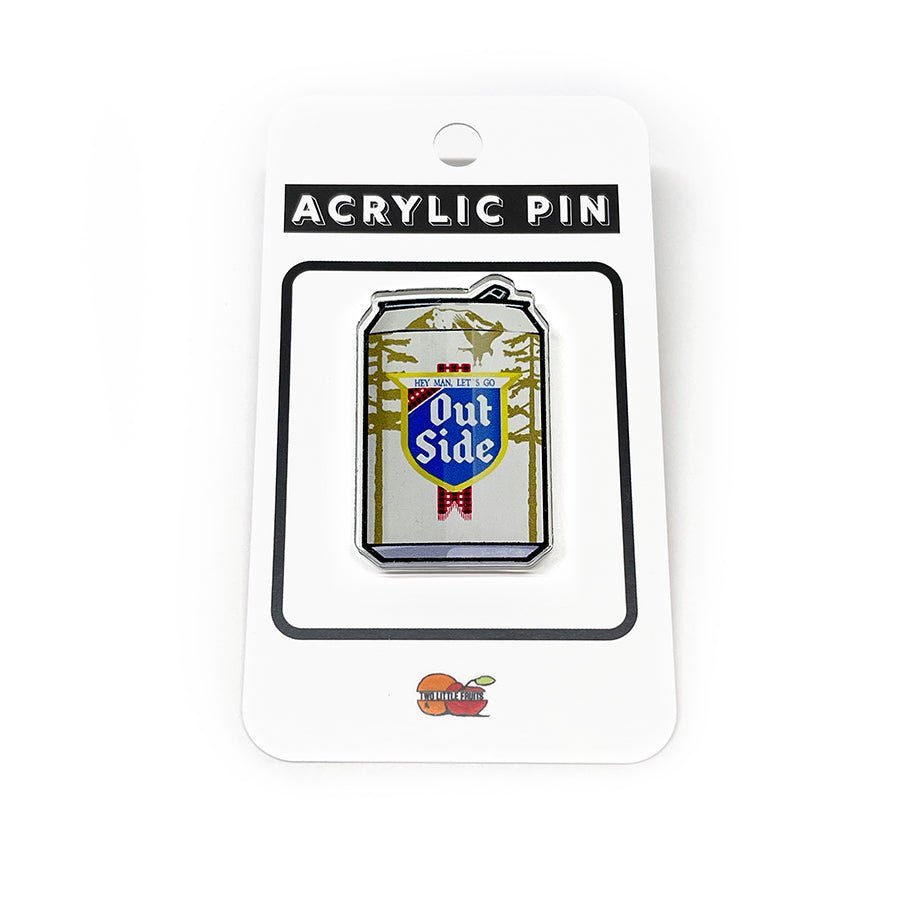 Funny Lapel Pins: Hey Man Let's Go Outside Beer Can Acrylic Pin - 1.25 Inches with Durable Clutch - Acrylic Pin - Two Little Fruits - Two Little Fruits