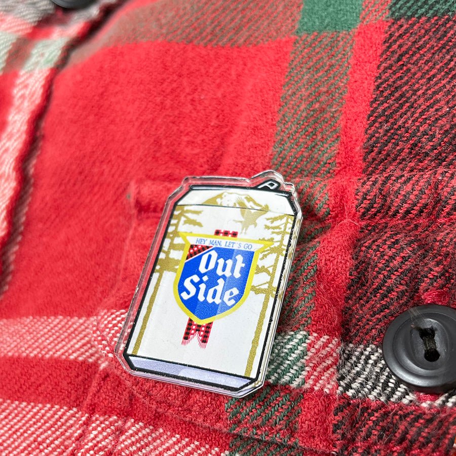 Hey Man Let's Go Outside Beer Can Acrylic Pin - Two Little Fruits