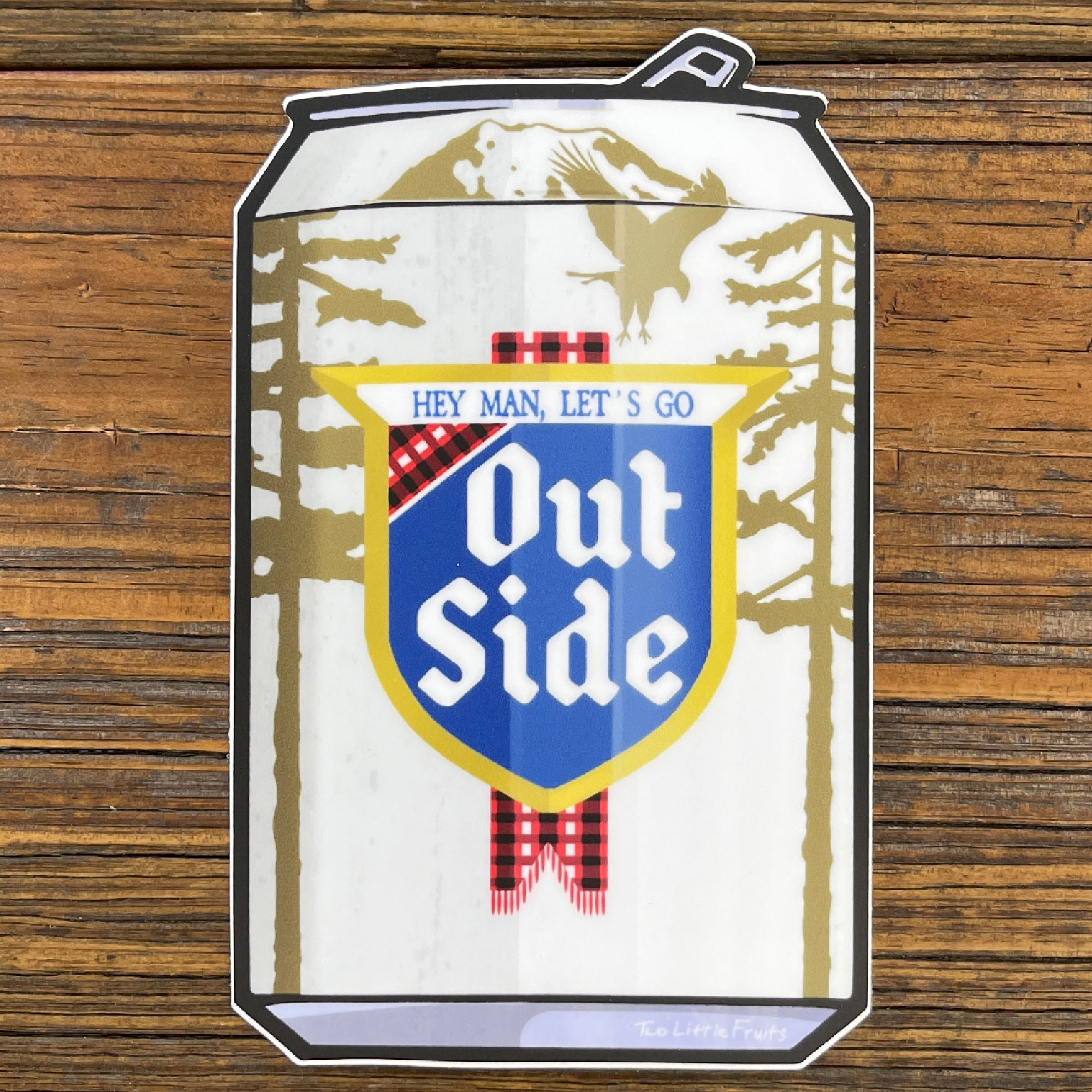 Hey Man, Let's Go Outside Beer Can Sticker - Durable Vinyl for Coolers, Laptops & More - Sticker - Two Little Fruits - Two Little Fruits