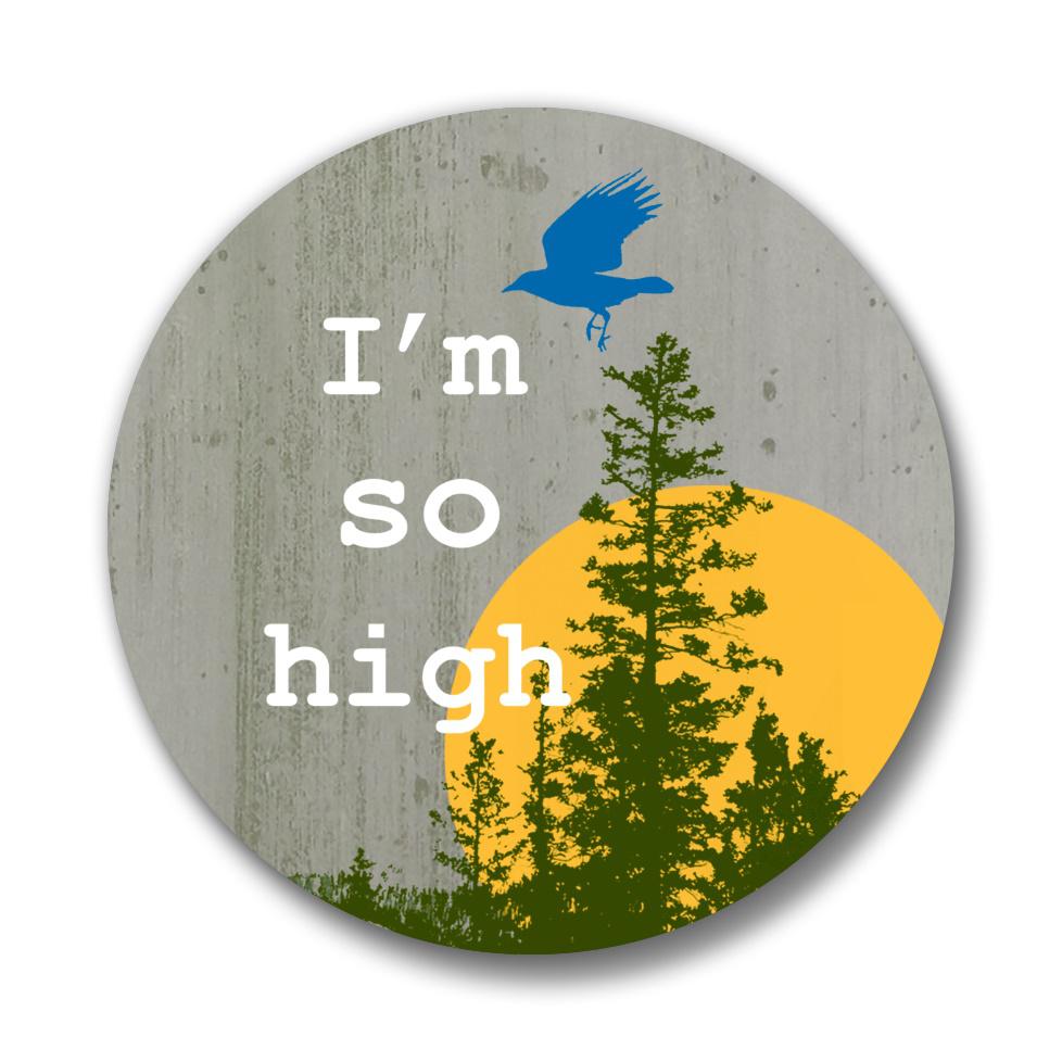 Colorful funny button pin design displaying 'I'm so high' text with a blue bird, tree, and a sun on a textured background.