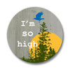 Colorful funny button pin design displaying 'I'm so high' text with a blue bird, tree, and a sun on a textured background.