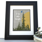 I'm So High Cannabis Art Print - 8x10 or 11x14 High Quality Paper with Protective Packaging - Paper Prints - Two Little Fruits - Two Little Fruits