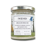 I'm So High Cannabis Scented Candle - 100% Soy Wax - Soy Candles - Two Little Fruits - Two Little Fruits