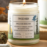I'm So High Cannabis Scented Candle - 100% Soy Wax - Soy Candles - Two Little Fruits - Two Little Fruits