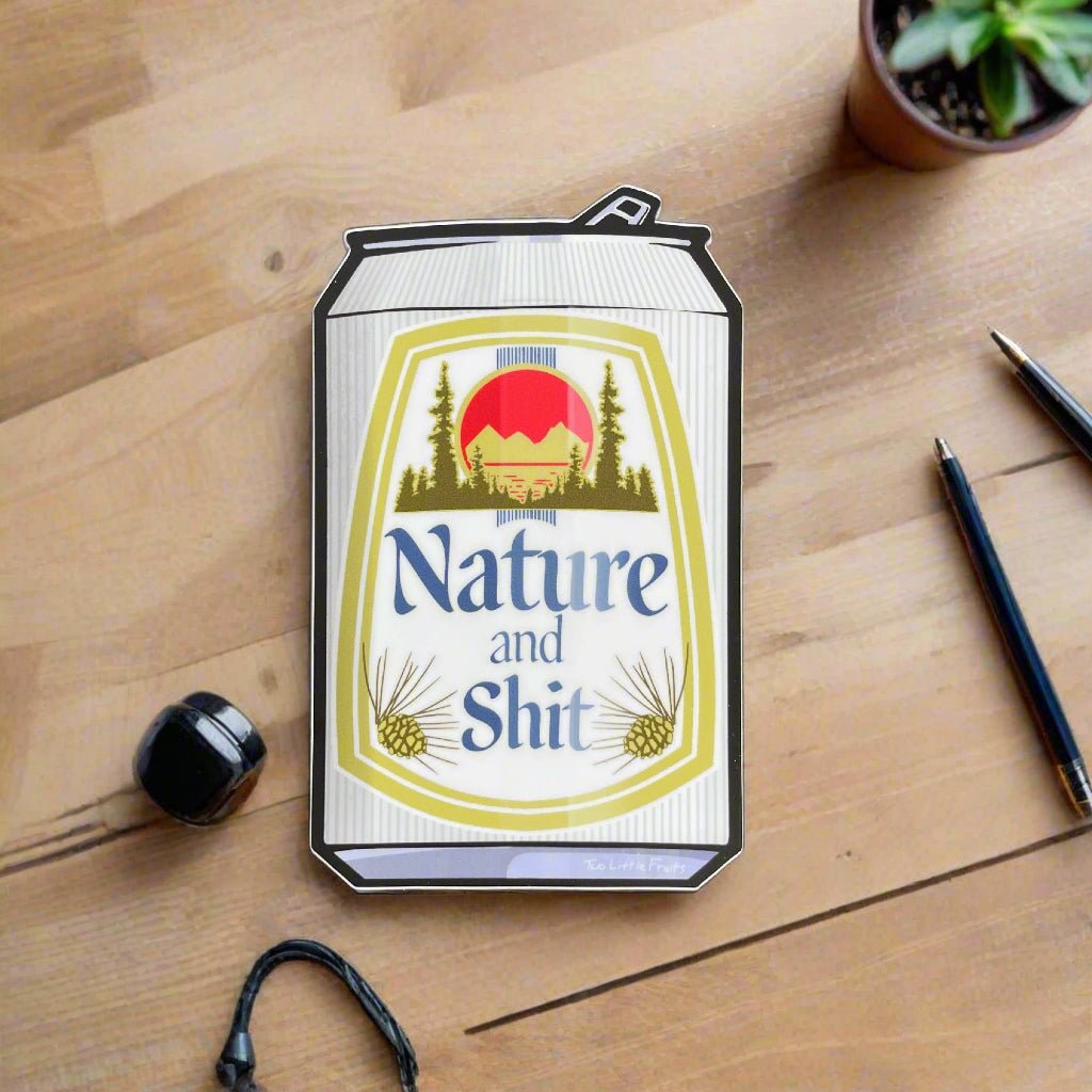 Nature And Shit Beer Can Sticker – Durable 3