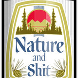 Nature And Shit Beer Can Sticker – Durable 3" x 4.89" Vinyl Decal for Coolers, Cars, and More! - Sticker - Two Little Fruits - Two Little Fruits