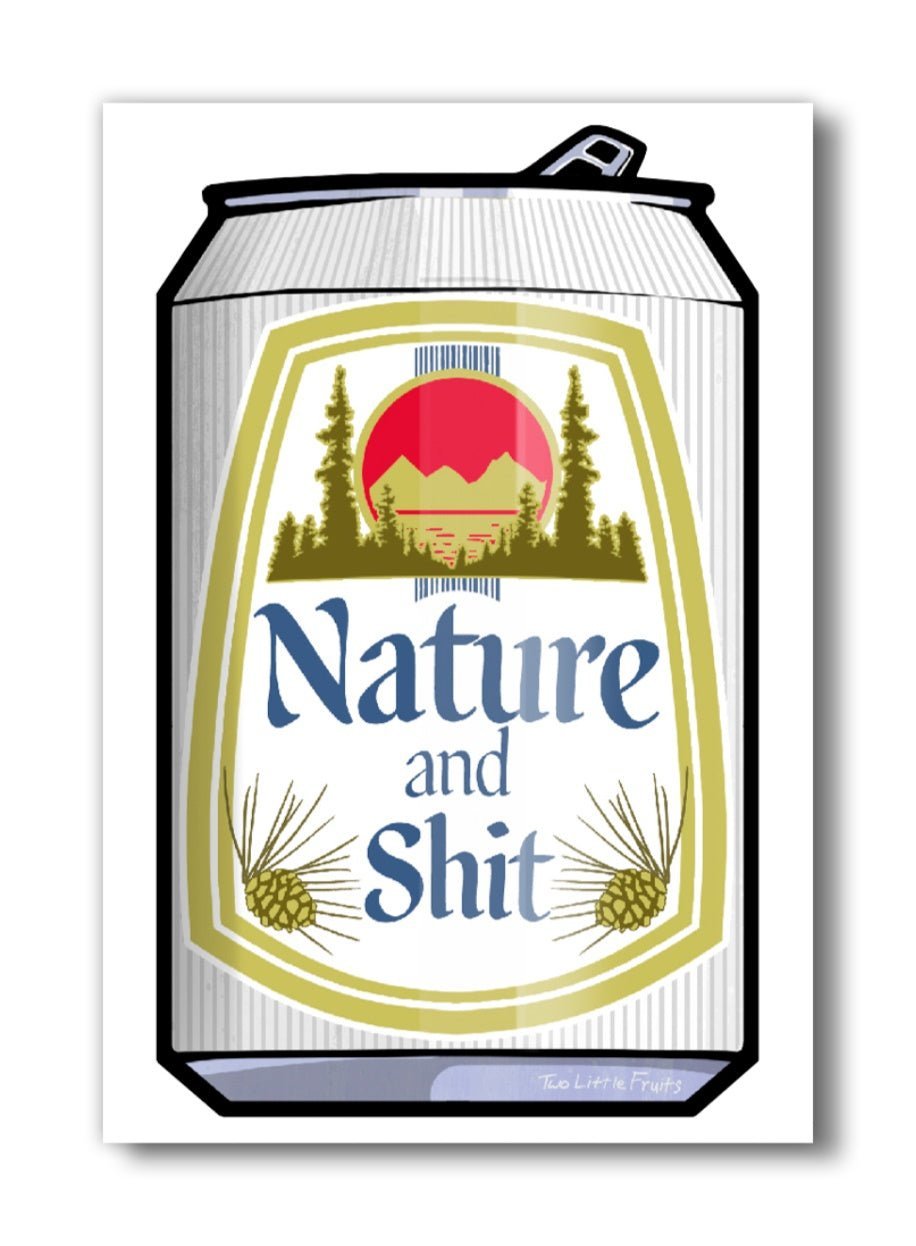 Nature Themed Magnets: Nature and Shit Beer Can Fridge Magnet - 2" x 3" Design from Two Little Fruits - Fridge Magnets - Two Little Fruits - Two Little Fruits