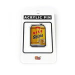 Rise And Shine Beer Can illustrated acrylic pin by Two Little Fruits