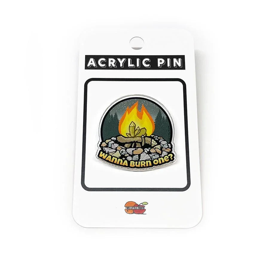 Wanna Burn One? 1.25 Inch Quirky Fashion Pins with Durable Rubber Clutch Fastening - Acrylic Pin - Two Little Fruits - Two Little Fruits